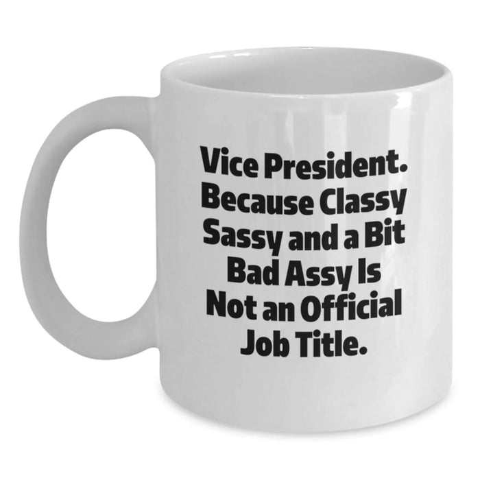 Funny Vice President Quote Gifts from Men to Boss, White Coffee Mug for Vice President, Sarcastic Valentine's Unique Gifts Idea - Main