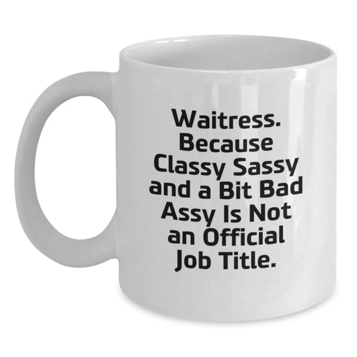 Funny Waitress Gifts for Coworkers from Family Members - White Coffee Mug with Inspirational Quote - 11oz or 15oz Capacity, Ceramic, Microwave and Dishwasher Safe - Main