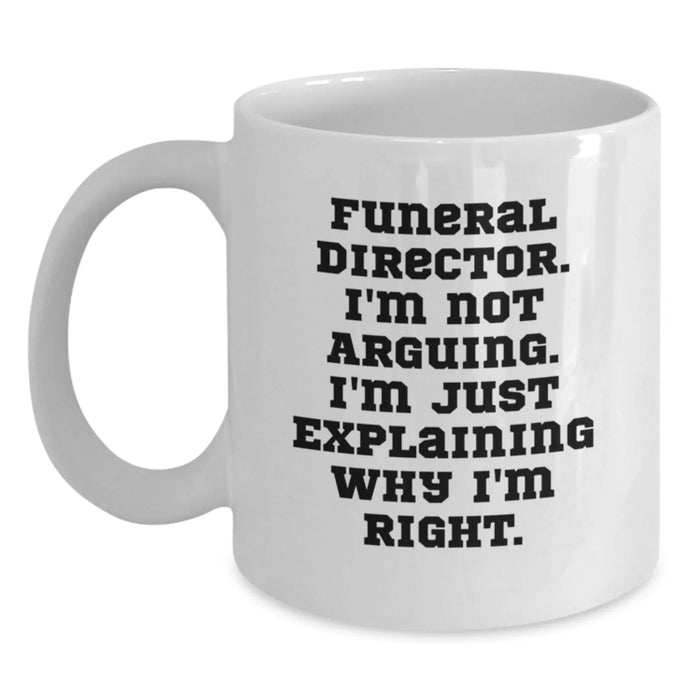 Funeral Director White Coffee Mug - Funny Quote, Ideal Gift for Funeral Directors, Christmas Unique Presents for Men, Women, Friends, Family, Colleagues - Main