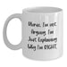 Funny Nurse Gifts for Nurse Friends White Coffee Mug - Explaining Why I'm Right - Christmas Unique Presents from Family, Friends, Coworkers - Main
