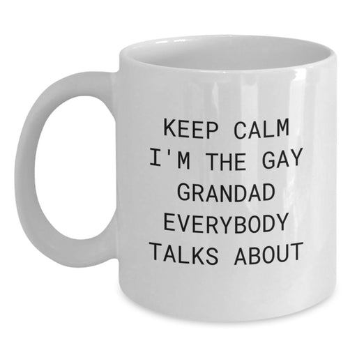 Funny Grandad Gifts for Him, White Coffee Mug, Keep Calm I'm The Gay Grandad Everybody Talks About, Valentine's Unique Gifts from Family - Main