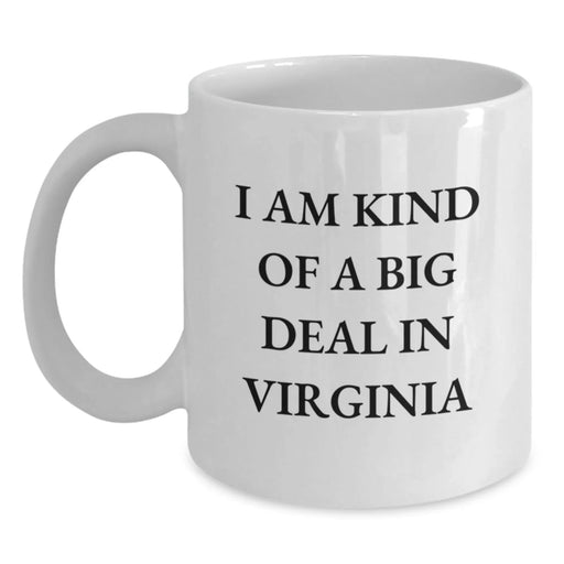Funny Virginia White Coffee Mug Gifts from Friends, Family, Men, Women, or Coworkers - I'm Kind Of A Prime Selection In Virginia - Main