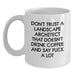 Funny Landscape Architect Gifts from Friends - White Coffee Mug for Birthday - Don't Trust A Landscape Architect - Main