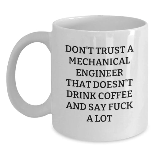 Funny Quote White Coffee Mugs for Mechanical Engineer Men Gifts, Birthday Unique Gifts from Friends to Engineer Colleagues, Inspirational Mug for Coffee Lovers, White Ceramic 11oz or 15oz - Main