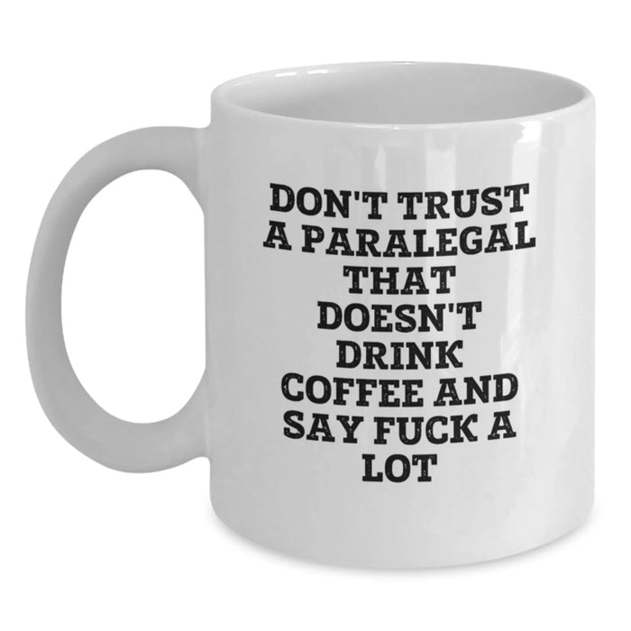 Funny Paralegal Gifts for Mom, White Coffee Mug with 'Don't Trust A Paralegal That Doesn't Drink Coffee And Say F--k A Lot', Unique Gift for Paralegal Women or Men from Family - Main