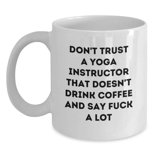 Funny Yoga Instructor Gifts from Friends for Yoga Lovers - White Coffee Mug with Don't Trust A 'Yoga Instructor' - Main