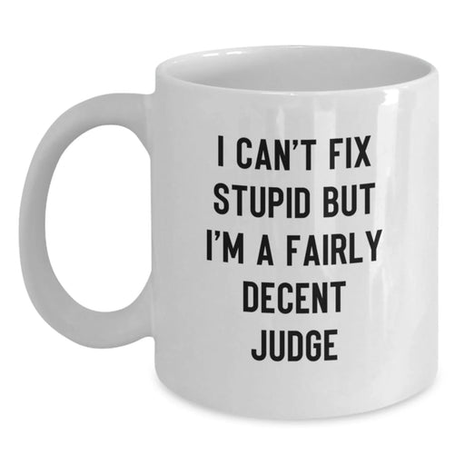 Funny Judge Gifts for Men, White Christmas Coffee Mugs - 'I Can't Fix Stupid But I'm A Fairly Decent Judge' - Unique Gift Ideas for Judge Friends and Family - Main
