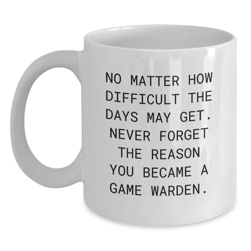 Game Warden Inspirational White Coffee Mug - Funny Quote Gifts for Game Wardens on Valentine's from Friends - Main