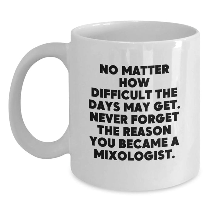 Funny Mixologist Gifts for Friends from Men, Birthday Unique Gifts for Him, White Coffee Mug with Inspirational Quote - Main