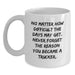 Funny Trucker White Coffee Mug Gifts for Women from Husband - Valentine's Unique Gifts for Him with 'Never Forget The Reason You Became A Trucker.' - Main