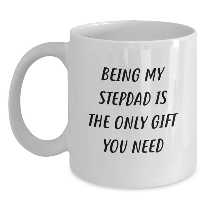 Funny Stepdad Gifts from Men, White Coffee Mugs for Stepdads, Being My Stepdad Is The Only Gift You Need, Valentine's Unique - Main