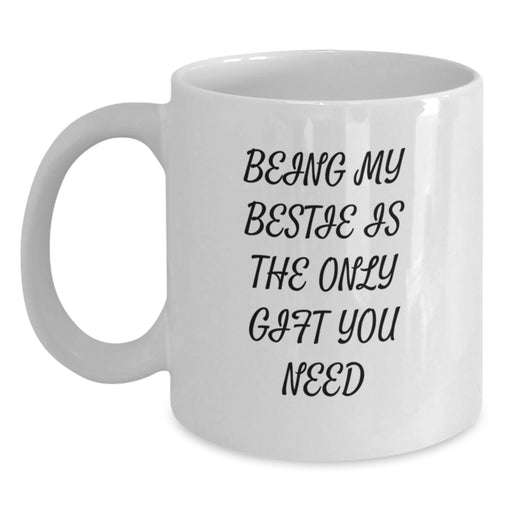 Funny Bestie Quotes Gifts from Friends to Bestie White Coffee Mugs, Bestie Gift Ideas for Mother's Day, White Ceramic Mug 11oz or 15oz - Main