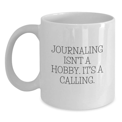 Funny Journaling Gifts for Men, Funny Graduation Unique Gifts from Friends, White Coffee Mug, Journaling Isn't A Hobby. It's A Calling. - Main