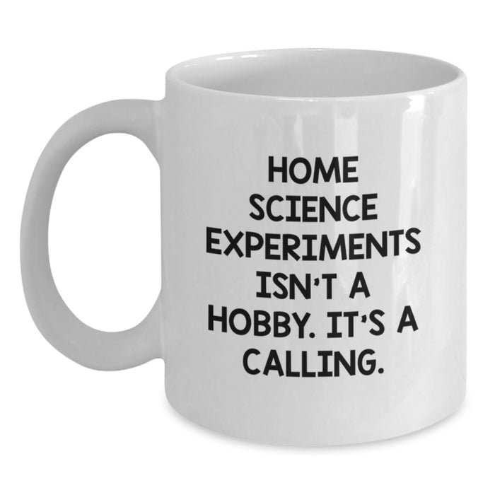 Funny Home Science Experiments Gifts for Her - White Coffee Mug - 'Home Science Experiments Isn't A Hobby. It's A Calling.' from Friends for Valentine's - Main