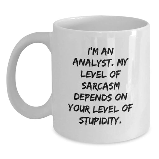 Funny Analyst Gifts for Men from Friends, Christmas Unique Mugs White Coffee Mug, 11oz or 15oz Capacity, Sarcasm Quotes - Main
