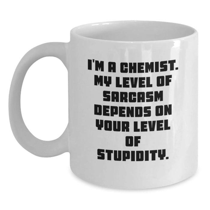 Funny Chemist Gifts from Men to Wife on Valentine's White Coffee Mug - 'I'm A Chemist. My Level Of Sarcasm Depends On Your Level Of Stupidity.' - White Ceramic - Main