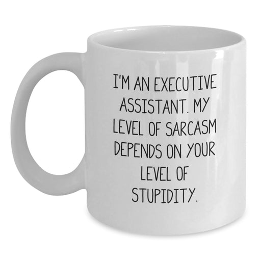 Executive Assistant Funny Coffee Mug, Unique Gifts for Valentine's, White Ceramic Mug with Sassy Quote from Executive Assistant - Main