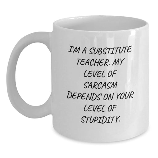 Funny Substitute Teacher Gifts for Her, 'I'm A Substitute Teacher' Humorous White Coffee Mug, Perfect Mother's Day Unique Gifts from Family, Friends to Coworkers - Main