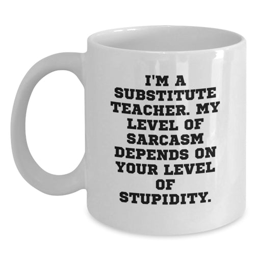 Gifts for Substitute Teachers, Funny White Coffee Mugs, Sarcastic Quotes, Mother's Day Unique Gifts from Friends, Family, Coworkers - Main