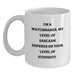 Funny Watchmaker Gifts from Men to Friends and Family on Mother's Day Unique White Coffee Mug, I'm A Watchmaker My Level Of Sarcasm Depends On Your Level Of Stupidity, Watchmaker Mug - Main