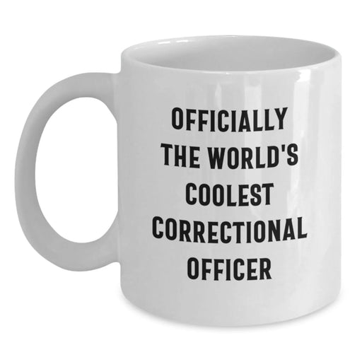 Cool Correctional Officer White Coffee Mug - Funny Quote - Gifts from Friends for Correctional Officer Birthday Unique - Main