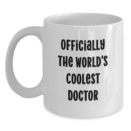 Funny Gifts for the World's Coolest Doctor, White Coffee Mug, Doctor Humor Mug, Unique Father's Day Unique Gifts from Family, Friends for Him - Main
