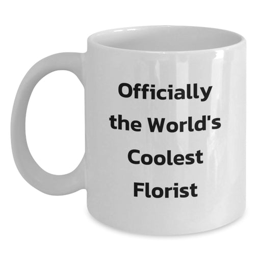 Funny Florist Gifts from Men to Women Friends, The World's Coolest Florist Quote, White Coffee Mug for Graduation Unique Gifts - Main
