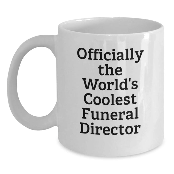 Funny Gifts from Friends for the World's Coolest Funeral Director, White Coffee Mug for Men, Unique Birthday Unique Gifts - Main