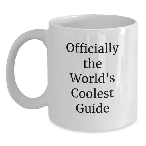 Funny Quote Gifts from Friends for Guide Enthusiasts - Officially The World's Coolest Guide White Coffee Mug, Birthday Unique Gifts for Men - Main
