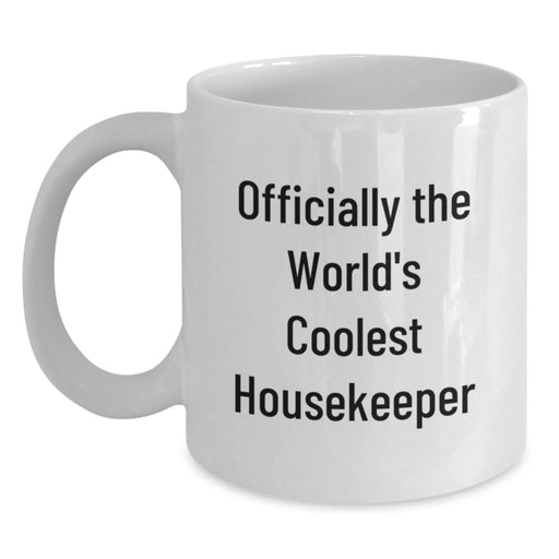 Funny Housekeeper Gifts from Friends, Officially The World's Coolest Housekeeper White Coffee Mug for Housekeeper Graduation Unique Gifts - Main