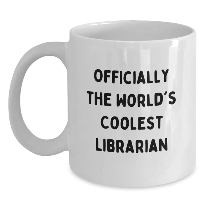 Funny Librarian Gifts, White Coffee Mug For Librarian, Officially The World's Coolest Librarian Quote, Birthday Unique Gifts from Friends to Librarian - Main