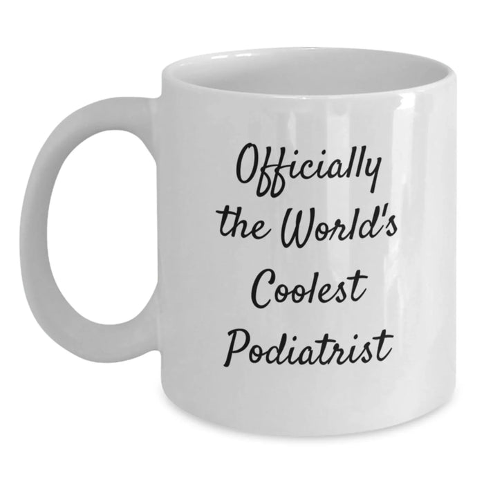 Funny Podiatrist Gifts for Birthday, White Coffee Mug, Officially The World's Coolest Podiatrist Quote, Gifts from Friends - Main