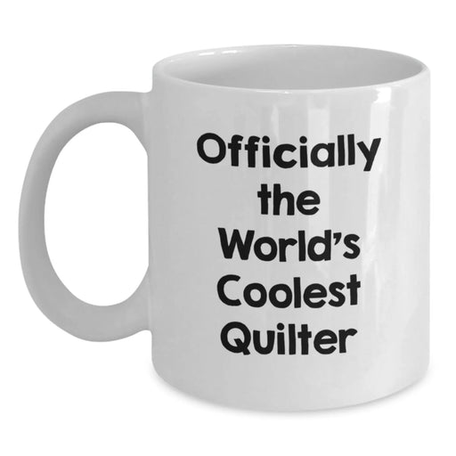 Funny Quilter Gifts from Friends for Quilter, Officially The World's Coolest Quilter White Coffee Mug, Birthday Unique Gifts for Men Women - Main