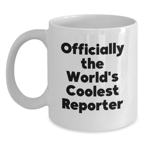 Funny Reporter Gifts from Men Friends Family for Father's Day Unique White Coffee Mug Officially The World's Coolest Reporter - Main