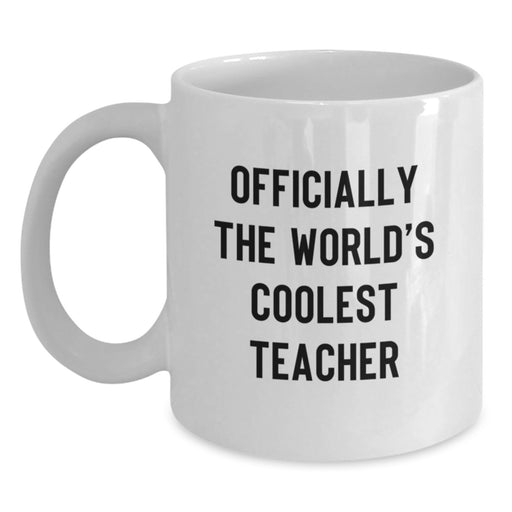 Funny Teacher Gifts from Friends Unique Valentine's Unique Teacher White Coffee Mugs 'Officially The World's Coolest Teacher' - Main