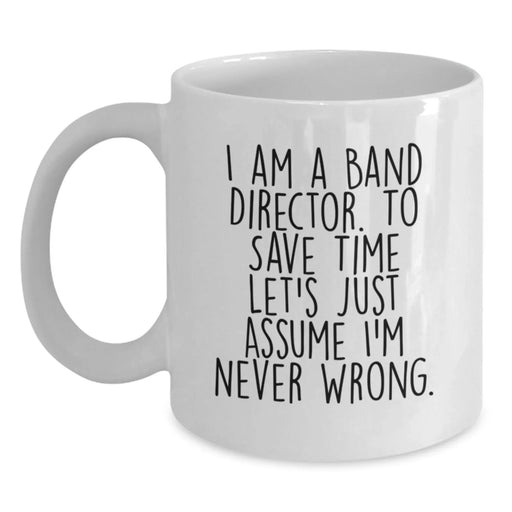 Funny Band Director White Coffee Mug Gifts for Birthday - Gifts from Friends to Family, Men or Women - Main