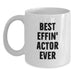 Funny Actor Gifts from Dad, Best Effin' Actor Ever White Coffee Mug, Actor Unique Father's Day Unique Gifts - Main