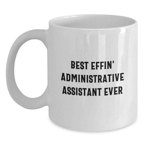 Funny Administrative Assistant Valentine's White Coffee Mug Gifts from Friends to Best Effin' Administrative Assistant Ever - Main