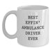 Funny Ambulance Driver Gifts for Men, Ambulance Driver White Coffee Mug, Best Effin' Ambulance Driver Ever Quote, White Coffee Mug - Main