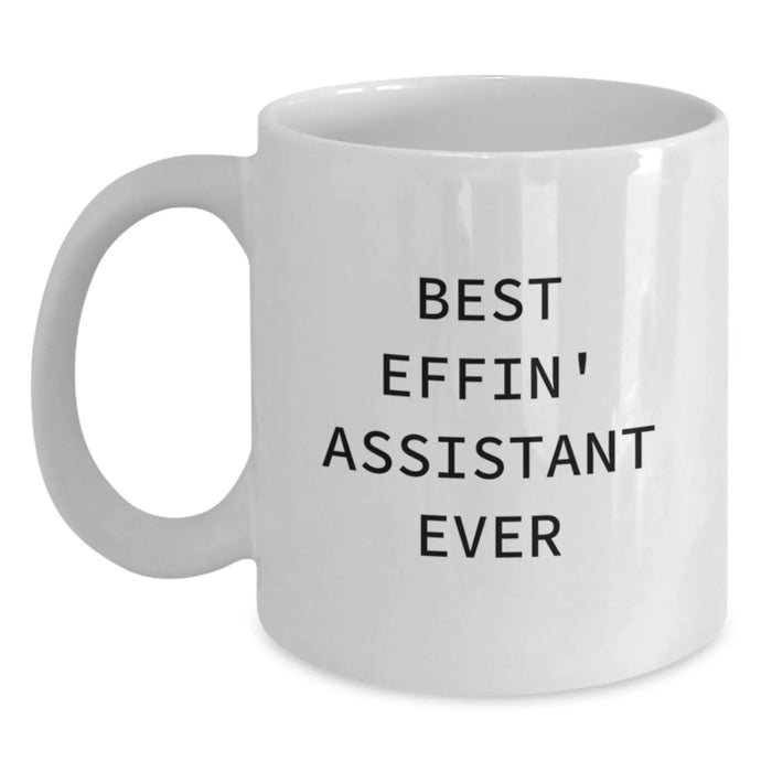 Funny Assistant White Coffee Mug, Best Effin' Assistant Ever, Gifts from Men to Assistant, Birthday Unique Gifts - Main