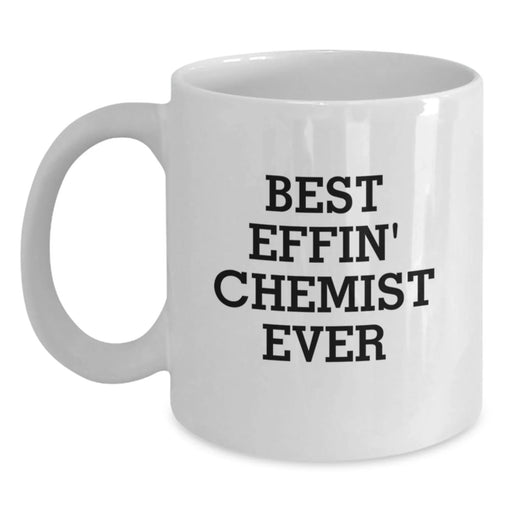 Funny Chemist Gifts from Friends to Best Effin' Chemist Ever White Coffee Mug for Christmas - Main