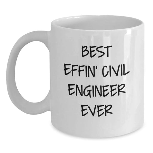 Funny Civil Engineer Gifts for Men Birthday Unique White Coffee Mug 'Best Effin' Civil Engineer Ever' - Main