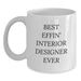 Funny Interior Designer Gifts for Her - 'Best Effin' Interior Designer Ever' Quote White Coffee Mug, Unique Valentine's Unique Gifts for Interior Designer Women from Friends - Main
