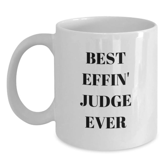 Funny Judge White Coffee Mug Gifts from Friends for Judge, Best Effin' Judge Ever Mugs, White Ceramic 11oz or 15oz Capacity, Perfect Christmas Unique Gifts - Main