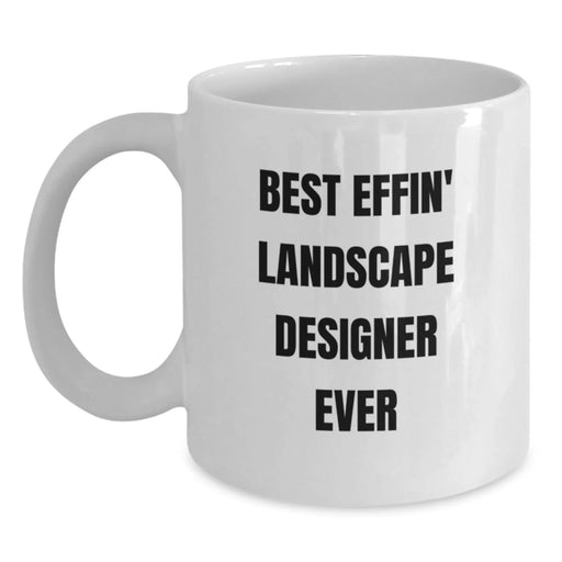 Funny Landscape Designer Gifts for Men from Family, Best Effin' Landscape Designer Ever White Coffee Mug, Unique Christmas Unique Gifts for Landscape Designer - Main