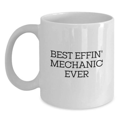 Funny Mechanic Gifts from Friends to Best Effin' Mechanic Ever - Unique White Coffee Mug for Men at Christmas - Main