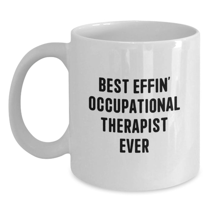 Funny Gifts for Occupational Therapist Mom, Best Effin' Occupational Therapist Ever Quote on White Coffee Mug, Gifts from Friends and Family - Main