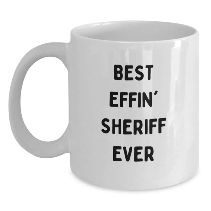 Funny Sheriff Quote Gifts for Sheriff, Best Effin' Sheriff Ever White Coffee Mug, White Sheriff Mug for Sheriff on Birthday Unique Gifts from Men - Main