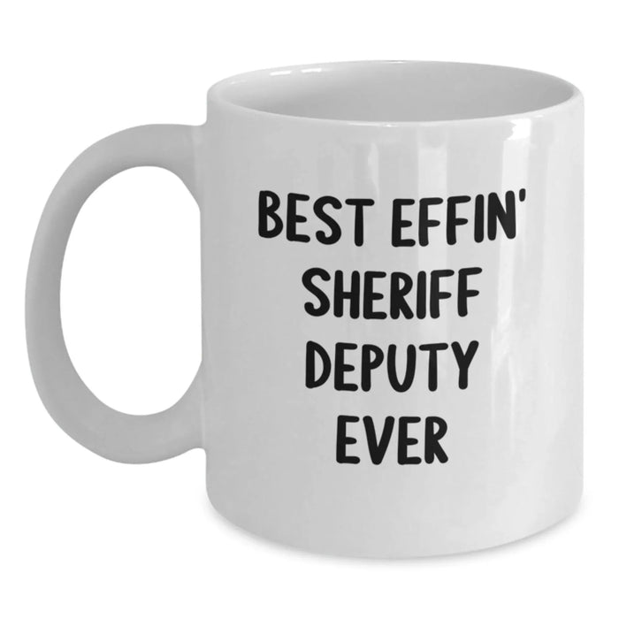 Funny Sheriff Deputy Gifts - Best Effin' Sheriff Deputy Ever White Coffee Mug for Sheriff Deputy Enthusiast Gifts from Men, Women, Friends, Family, Coworkers, Sheriff Deputy Christmas Unique Gifts - Main