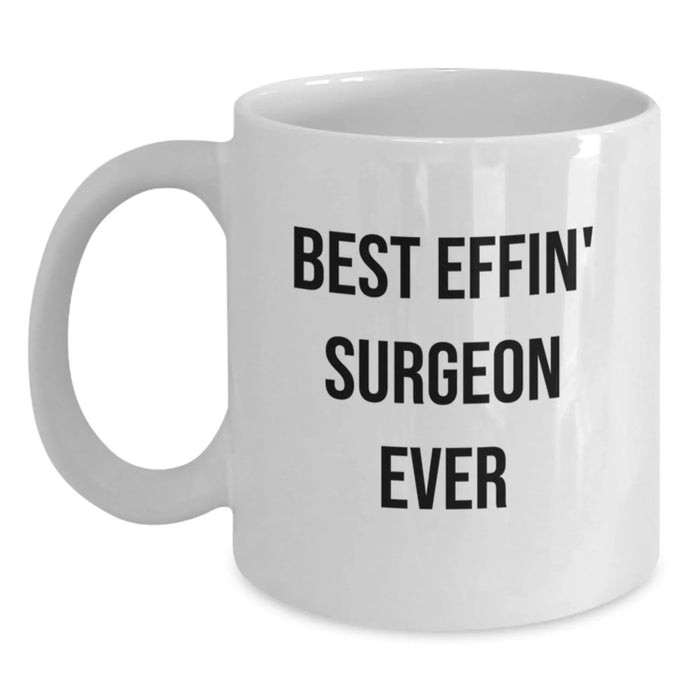 Funny Surgeon Gifts for Him, Best Effin' Surgeon Ever White Coffee Mug 11oz or 15oz, Birthday Unique Gifts from Men to Family Friends - Main